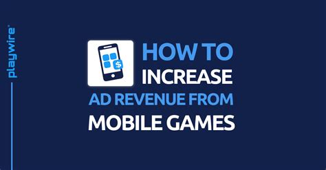 How to Increase Ad Revenue from Mobile Games .